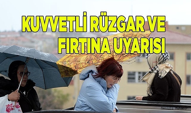 Meteorolojiden kuvvetli rüzgar ve fırtına uyarısı