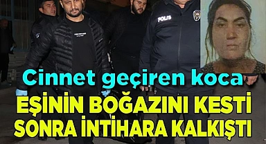 Önce karısının boğazını kesip öldürdü, sonra bileklerini kesip intihara kalkıştı