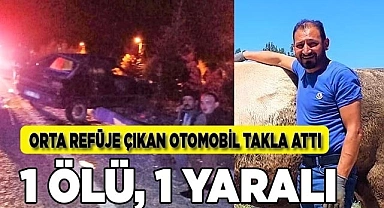 Orta refüje çıkan otomobil takla attı: 1 ölü, 1 yaralı