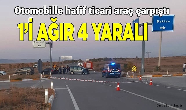 Otomobille hafif ticari araç çarpıştı; 1’i ağır 4 yaralı