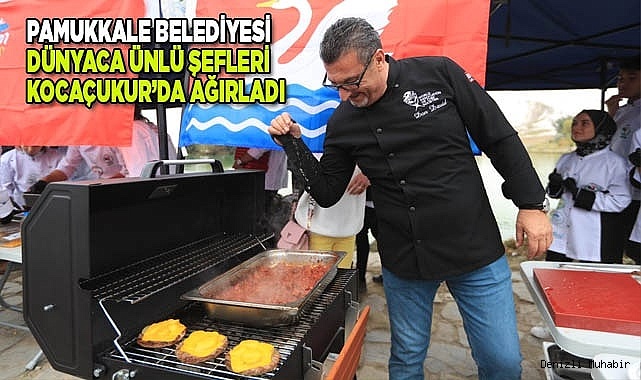 PAMUKKALE BELEDİYESİ DÜNYACA ÜNLÜ ŞEFLERİ KOCAÇUKUR’DA AĞIRLADI