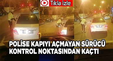 Polise kapıyı açmayan sürücü kontrol noktasından kaçtı