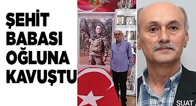 Şehit Babası oğluna kavuştu