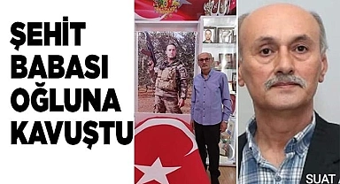 Şehit Babası oğluna kavuştu