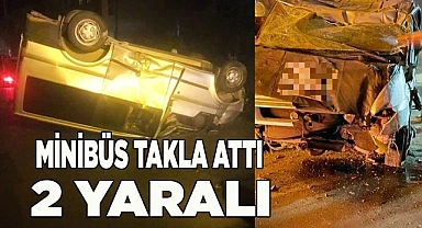 Takla atan minibüsteki 2 kişi yaralandı