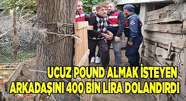 Ucuz pound almak isteyen arkadaşını 400 bin lira dolandırdı