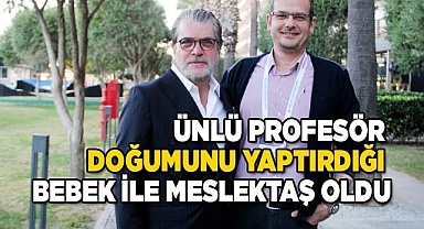 Ünlü profesör 43 yıl önce  doğumunu yaptırdığı bebek ile meslektaş oldu