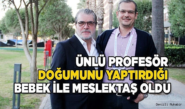 Ünlü profesör 43 yıl önce  doğumunu yaptırdığı bebek ile meslektaş oldu