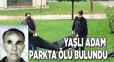 Yaşlı adam parkta ölü bulundu