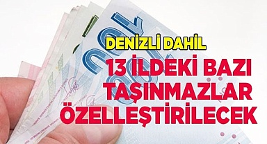 13 ildeki bazı taşınmazlar özelleştirilecek