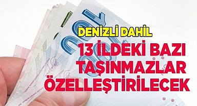 13 ildeki bazı taşınmazlar özelleştirilecek