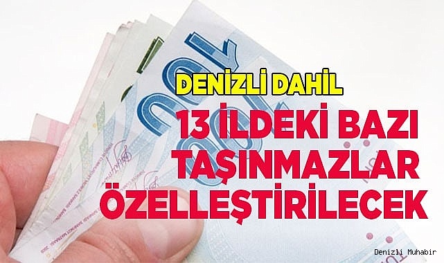 13 ildeki bazı taşınmazlar özelleştirilecek