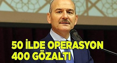 50 ilde operasyon 400 gözaltı