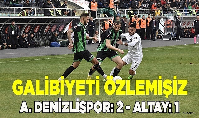 A. Denizlispor: 2 - Altay: 1