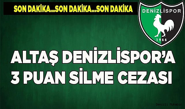Altaş Denizlispor’a 3 puan silme cezası