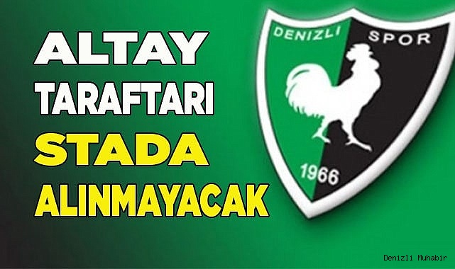 Altay taraftarı, maça alınmayacak