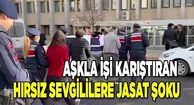 Aşkla işi karıştıran hırsız sevgililere JASAT şoku