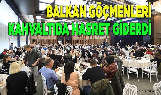 BALKAN GÖÇMENLERİ KAHVALTIDA HASRET GİDERDİ 