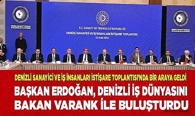 BAŞKAN ERDOĞAN, DENİZLİ İŞ DÜNYASINI BAKAN VARANK İLE BULUŞTURDU