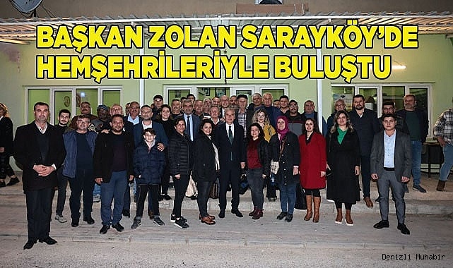 Başkan Zolan Sarayköy’de hemşehrileriyle buluştu