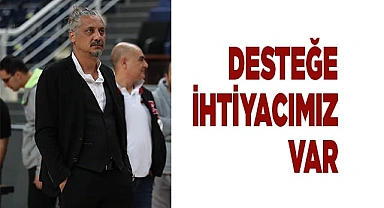 'BİRLİKTE OLURSAK YENEMEYECEGİMİZ TAKIM YOK...'