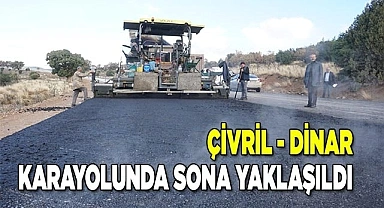 Çivril - Dinar karayolunda sona yaklaşıldı