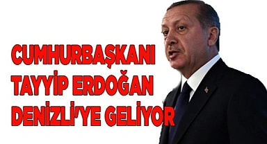 Cumhurbaşkanı Erdoğan, Honaz Tünelini açmak için Denizli'ye geliyor