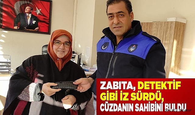Dedektif gibi iz süren zabıta, kayıp cüzdanı kısa sürede sahibine ulaştırdı