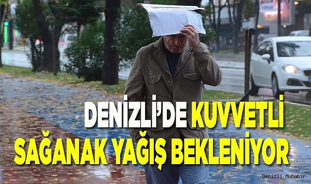 Denizli’de kuvvetli sağanak yağış bekleniyor