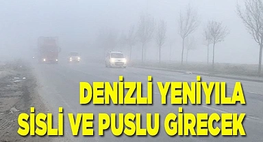 Denizli  yılbaşına sisli ve puslu girecek