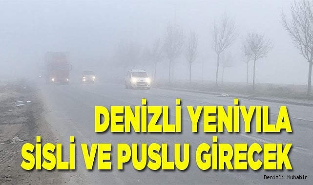 Denizli  yılbaşına sisli ve puslu girecek