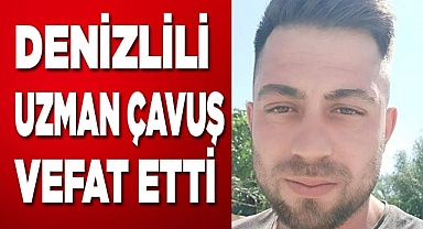 Denizlili Uzman Çavuş vefat etti
