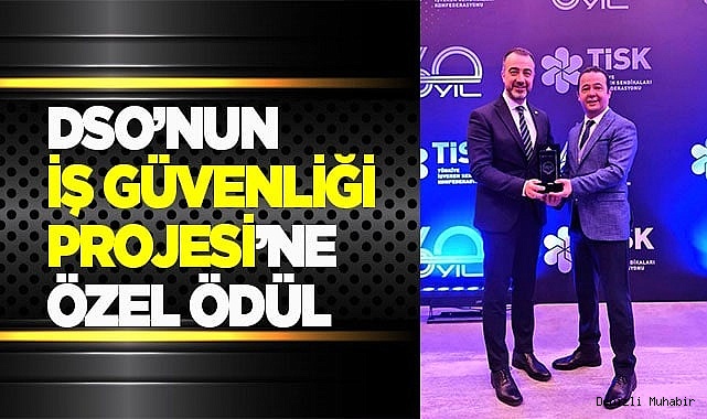 DSO’NUN İŞ GÜVENLİĞİ PROJESİ ÖZEL ÖDÜL ALDI