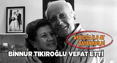 Eski Denizli Belediye Başkanı Ziya Tıkıroğlu'nun eşi Binnur Tıkıroğlu vefat etti
