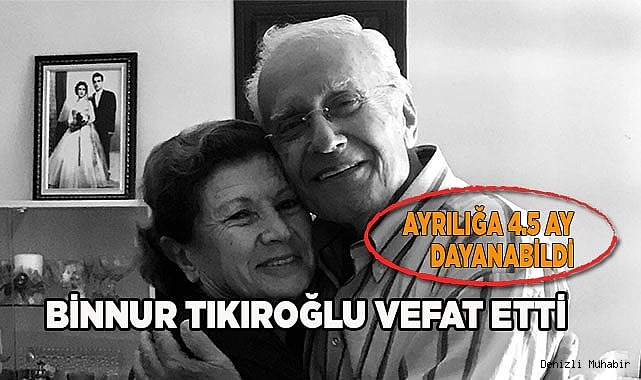 Eski Denizli Belediye Başkanı Ziya Tıkıroğlu'nun eşi Binnur Tıkıroğlu vefat etti