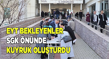 EYT bekleyenler SGK önünde kuyruklar oluşturdu