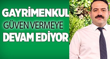 Gayrimenkul güven vermeye devam ediyor