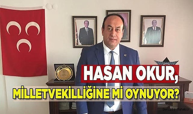 Hasan Okur, milletvekilliğine mi oynuyor?