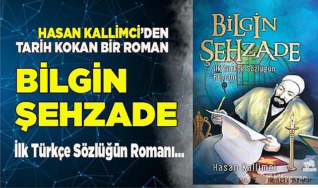 İlk Türkçe Sözlüğün Romanı...Bilgin Şehzade