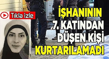 İş hanın 7. katından aracın üzerine düşen kadın hayatını kaybetti