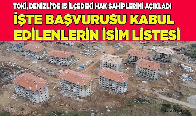 İşte başvuruları kabul edilenlerin ilçe ilçe isim listesi