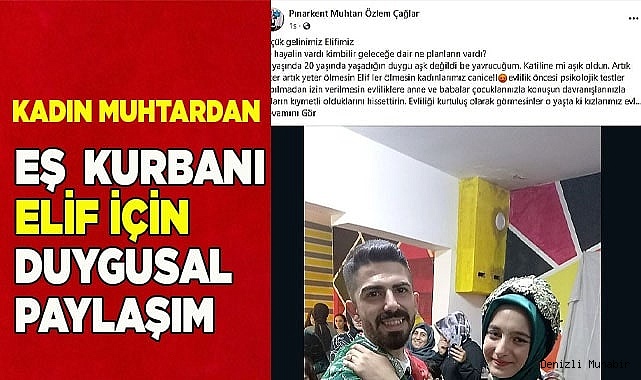 Kadın muhtardan eş koca kurbanı Elif için duygusal paylaşım