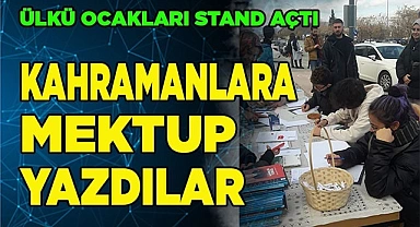 KAHRAMANLARA MEKTUP YAZDILAR