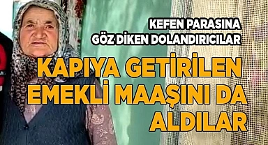 Kapıya getirilen emekli maaşını da aldılar