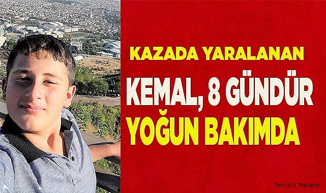 Kazada yaralanan Kemal, 8 gündür yaşama tutunmaya çalışıyor