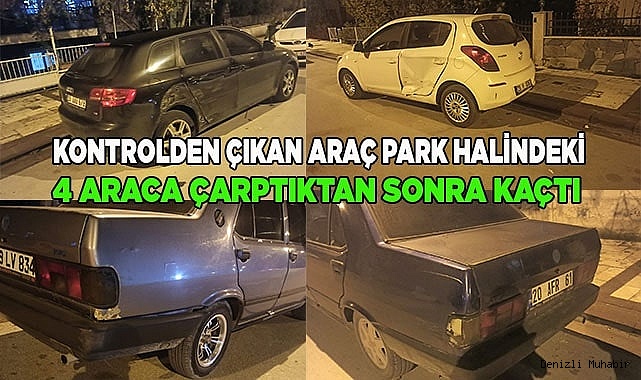 Kontrolden çıkan araç park halindeki 4 araca çarptıktan sonra kaçtı
