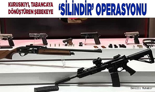 Kurusıkıyı, tabancaya dönüştüren şebekeye ‘Silindir’ operasyonu