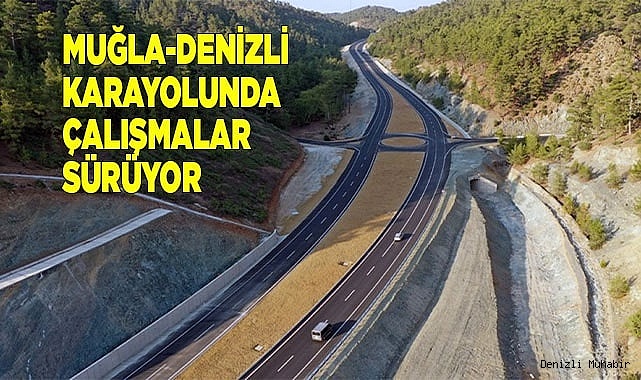 Muğla-Denizli karayolunda çalışmalar sürüyor