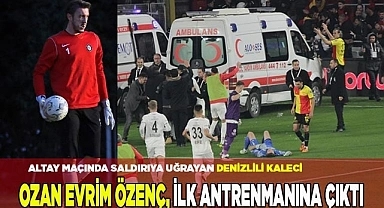 Ozan Evrim Özenç, ilk antrenmanına çıktı