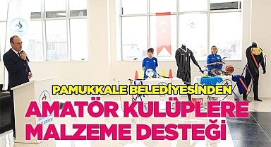 PAMUKKALE BELEDİYESİNDEN AMATÖR KULÜPLERE MALZEME DESTEĞİ